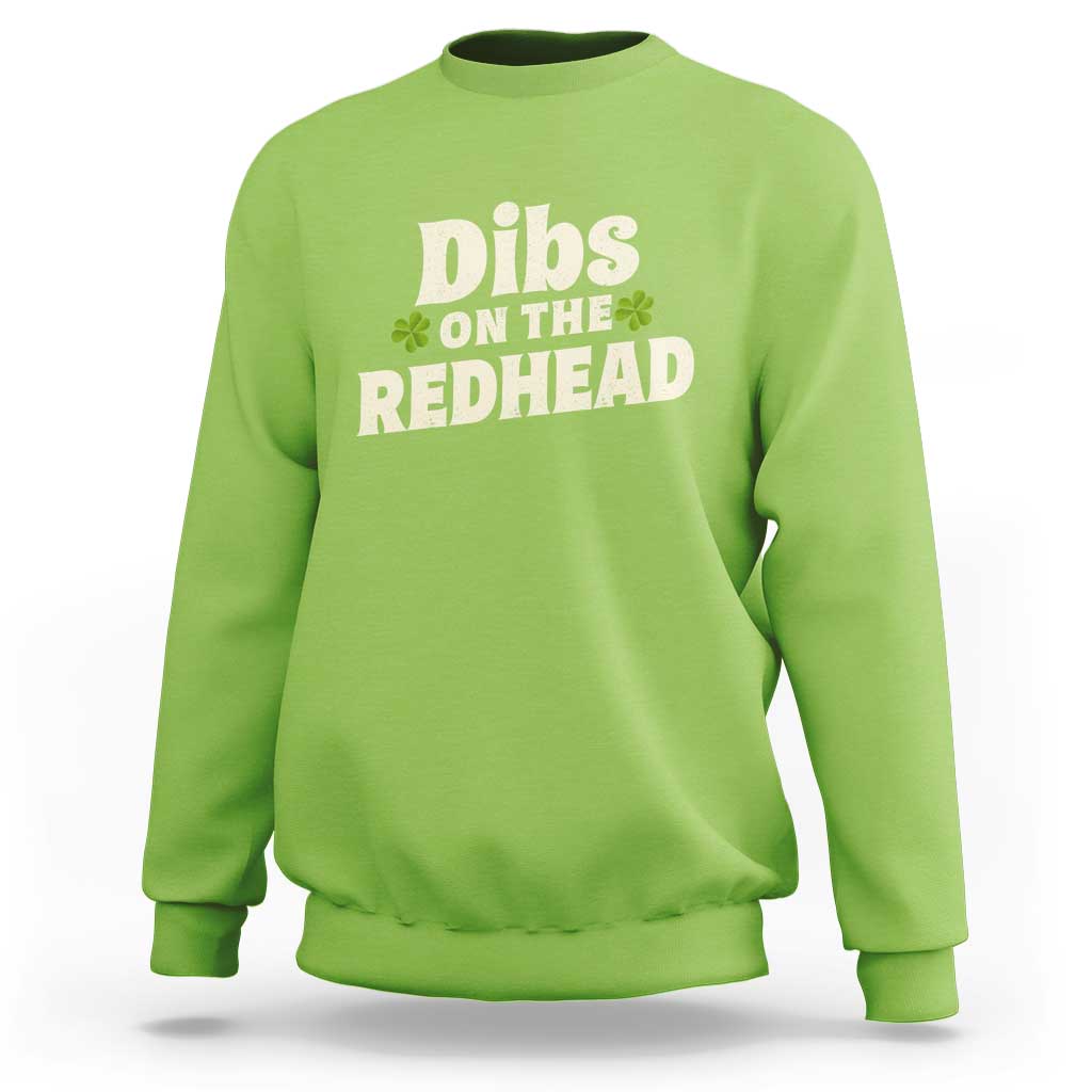 Dibs On The Redhead Sweatshirt Funny Irish St Patricks Day Lucky Shamrock