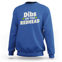 Dibs On The Redhead Sweatshirt Funny Irish St Patricks Day Lucky Shamrock