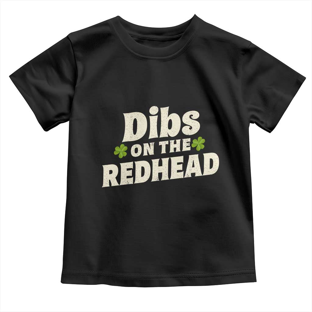 Dibs On The Redhead Toddler T Shirt Funny Irish St Patricks Day Lucky Shamrock