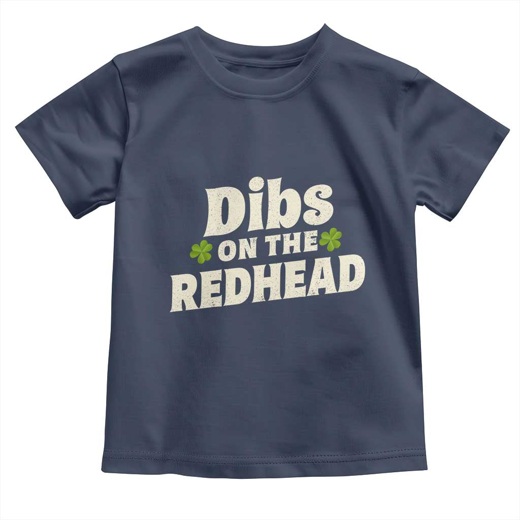 Dibs On The Redhead Toddler T Shirt Funny Irish St Patricks Day Lucky Shamrock