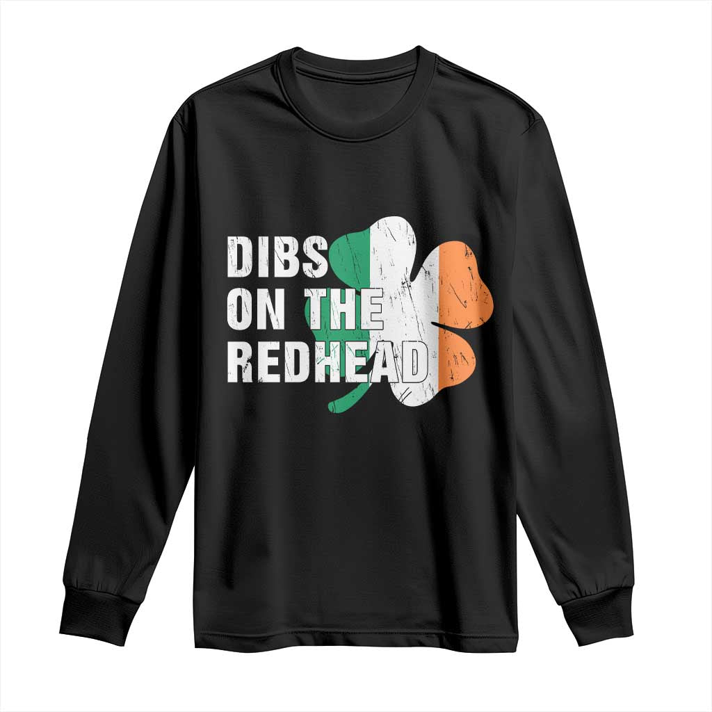 Dibs On The Redhead Long Sleeve Shirt Funny Irish St Patricks Day Shamrock