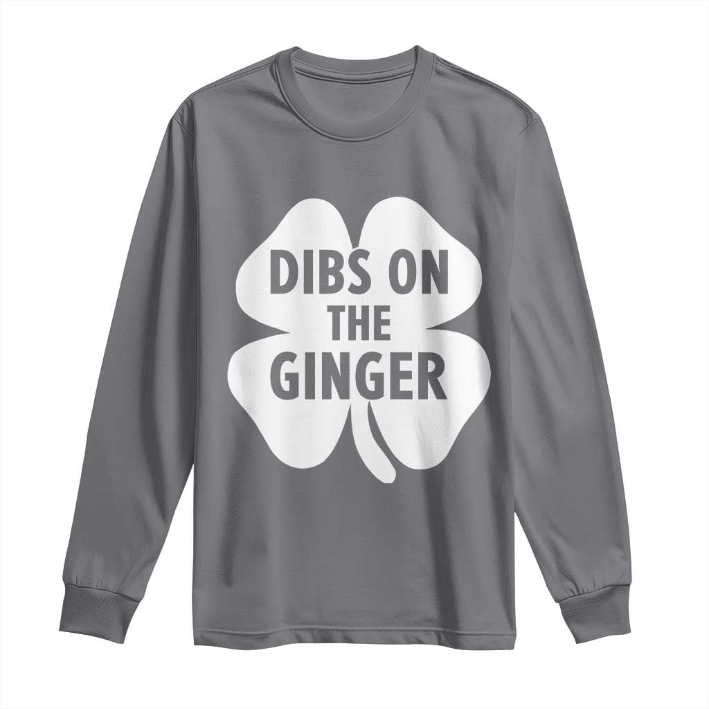 St Patricks Day Shamrock Dibs On The Ginger Long Sleeve Shirt Funny Redhead Irish