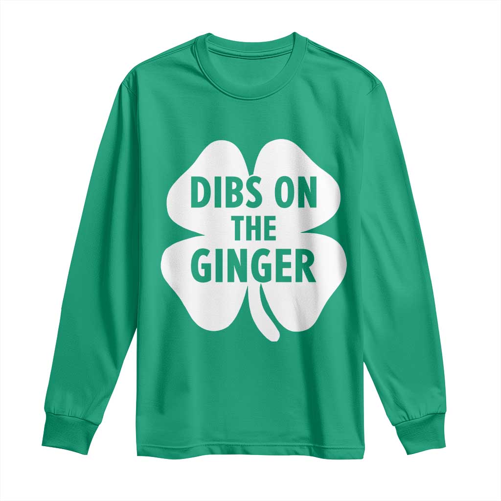 St Patricks Day Shamrock Dibs On The Ginger Long Sleeve Shirt Funny Redhead Irish