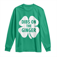 St Patricks Day Shamrock Dibs On The Ginger Long Sleeve Shirt Funny Redhead Irish