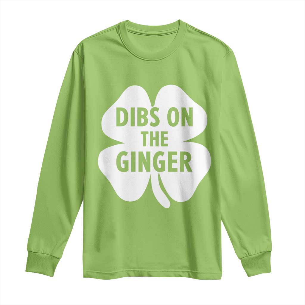 St Patricks Day Shamrock Dibs On The Ginger Long Sleeve Shirt Funny Redhead Irish