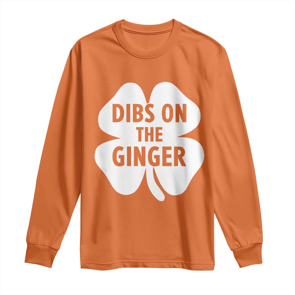 St Patricks Day Shamrock Dibs On The Ginger Long Sleeve Shirt Funny Redhead Irish