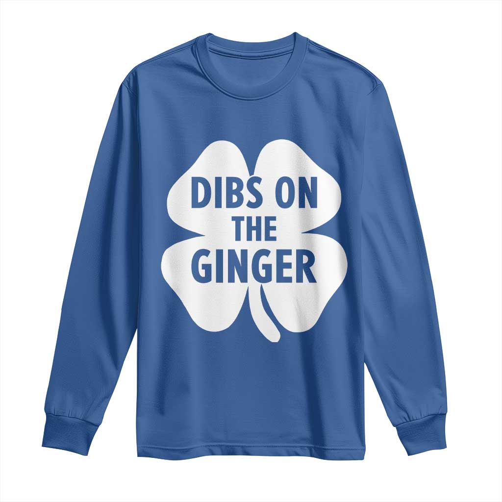 St Patricks Day Shamrock Dibs On The Ginger Long Sleeve Shirt Funny Redhead Irish