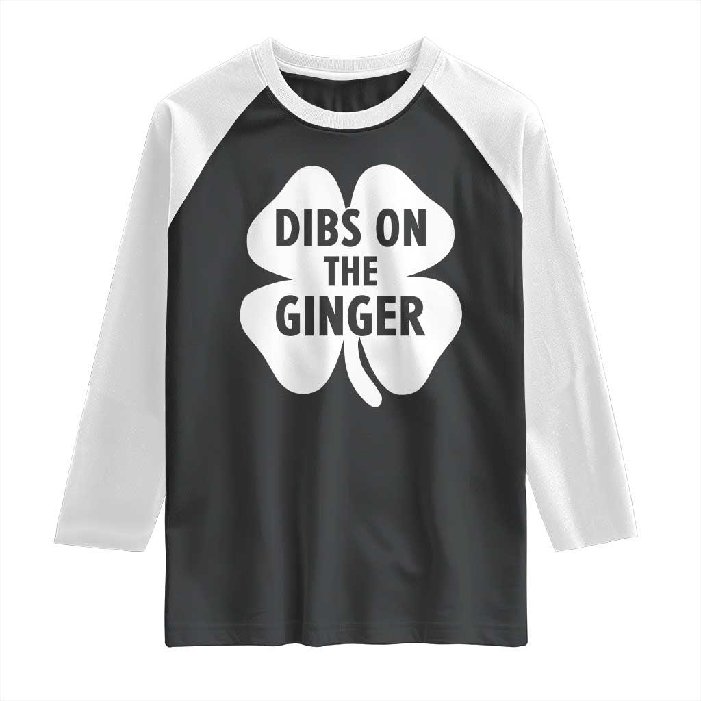 St Patricks Day Shamrock Dibs On The Ginger Raglan Shirt Funny Redhead Irish