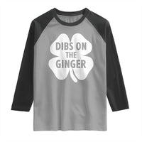 St Patricks Day Shamrock Dibs On The Ginger Raglan Shirt Funny Redhead Irish
