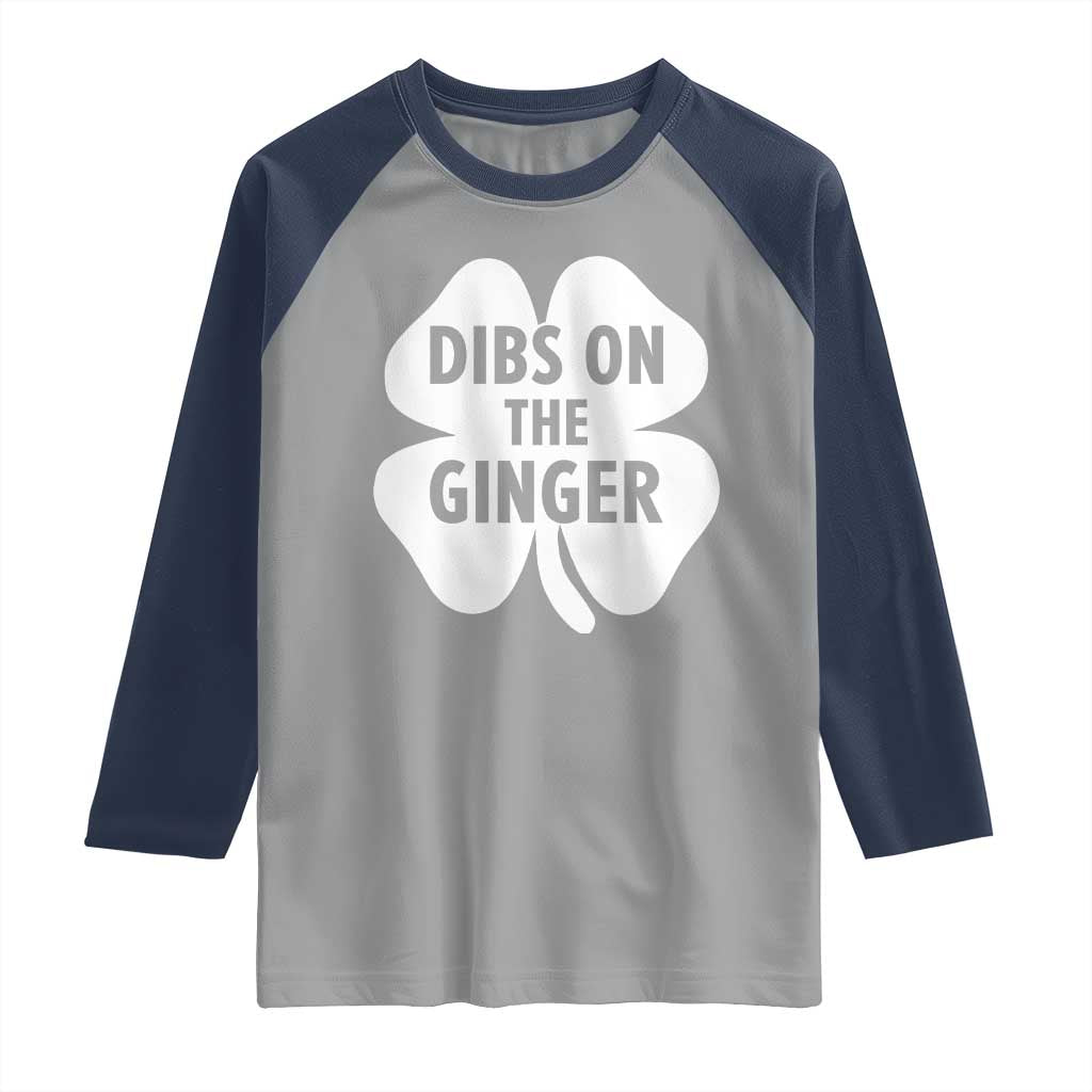 St Patricks Day Shamrock Dibs On The Ginger Raglan Shirt Funny Redhead Irish