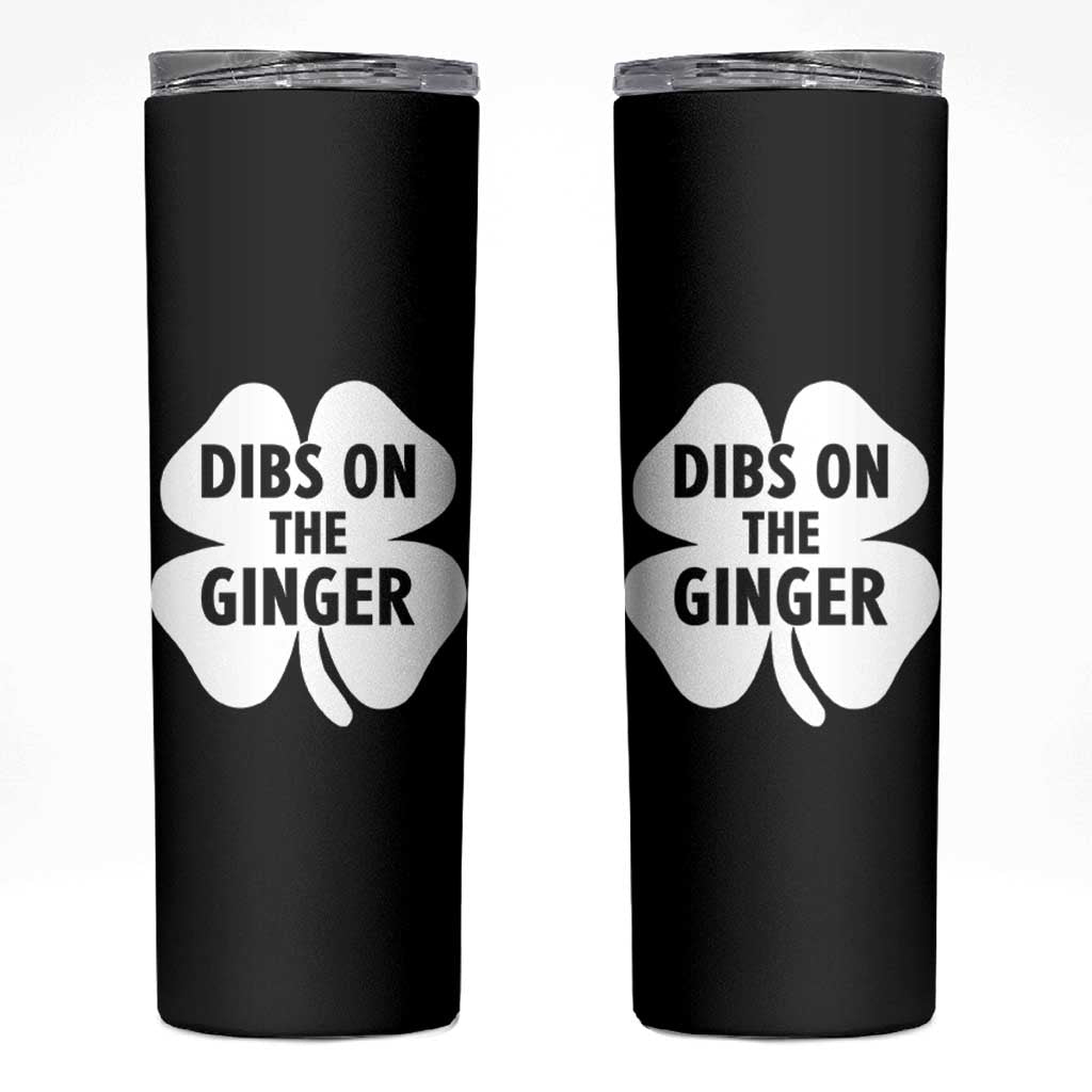 St Patricks Day Shamrock Dibs On The Ginger Skinny Tumbler Funny Redhead Irish