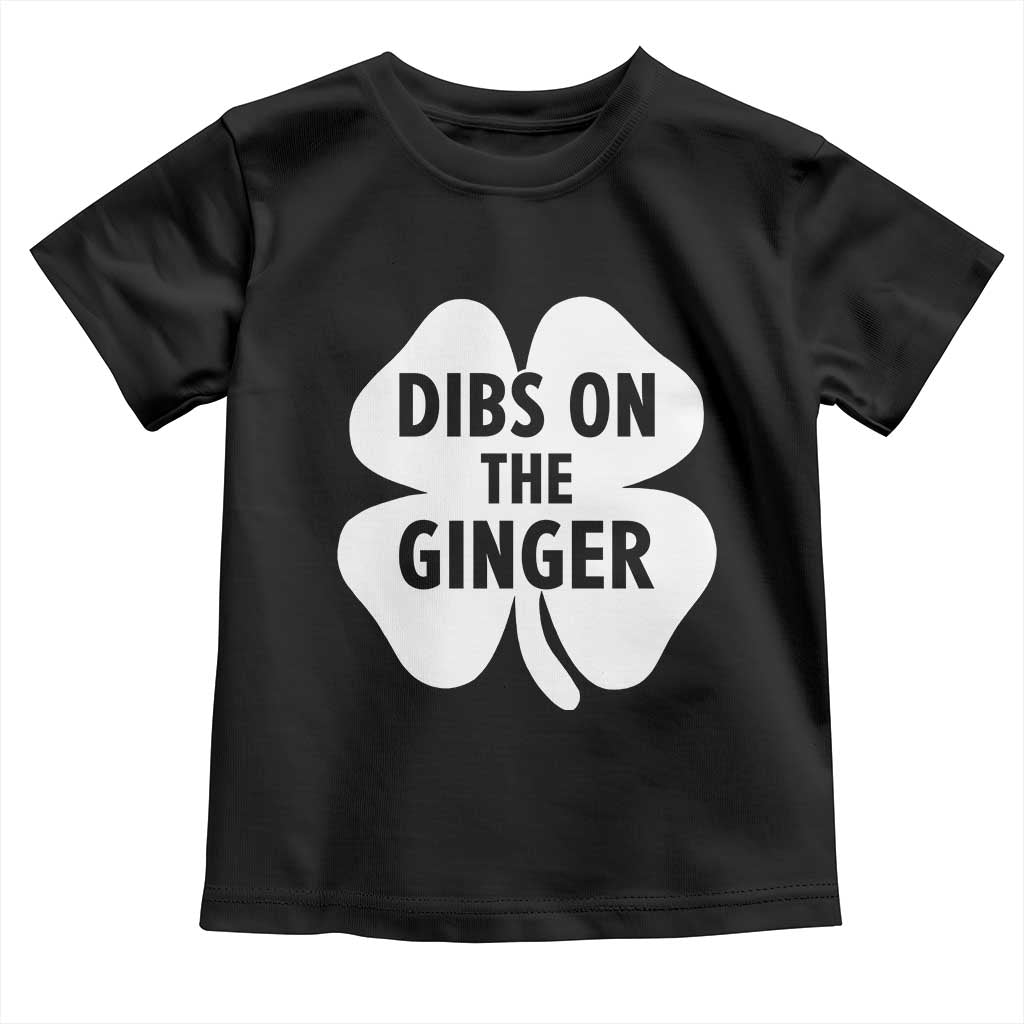 St Patricks Day Shamrock Dibs On The Ginger Toddler T Shirt Funny Redhead Irish