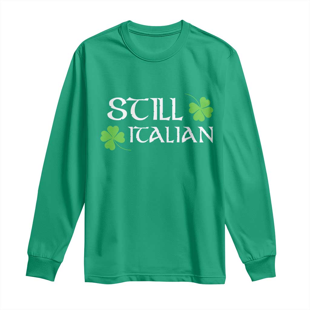 Still Italian St Patricks Day Long Sleeve Shirt Lucky Shamrock