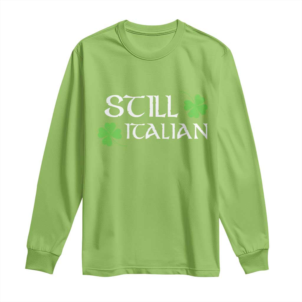 Still Italian St Patricks Day Long Sleeve Shirt Lucky Shamrock