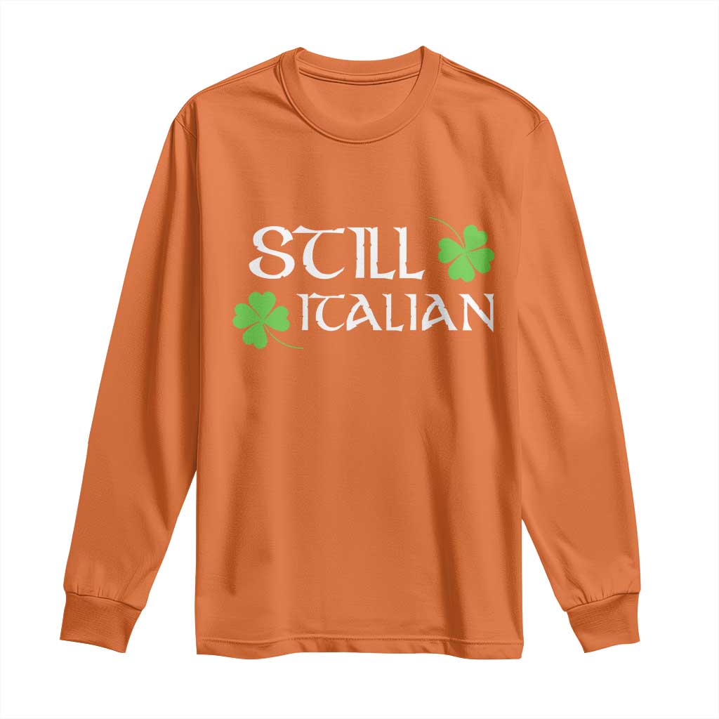 Still Italian St Patricks Day Long Sleeve Shirt Lucky Shamrock