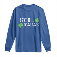 Still Italian St Patricks Day Long Sleeve Shirt Lucky Shamrock