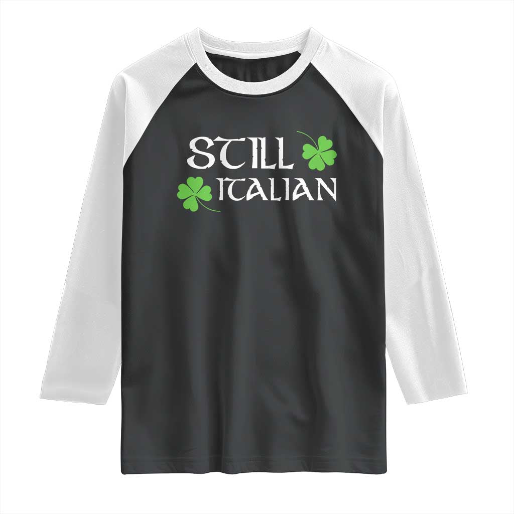 Still Italian St Patricks Day Raglan Shirt Lucky Shamrock