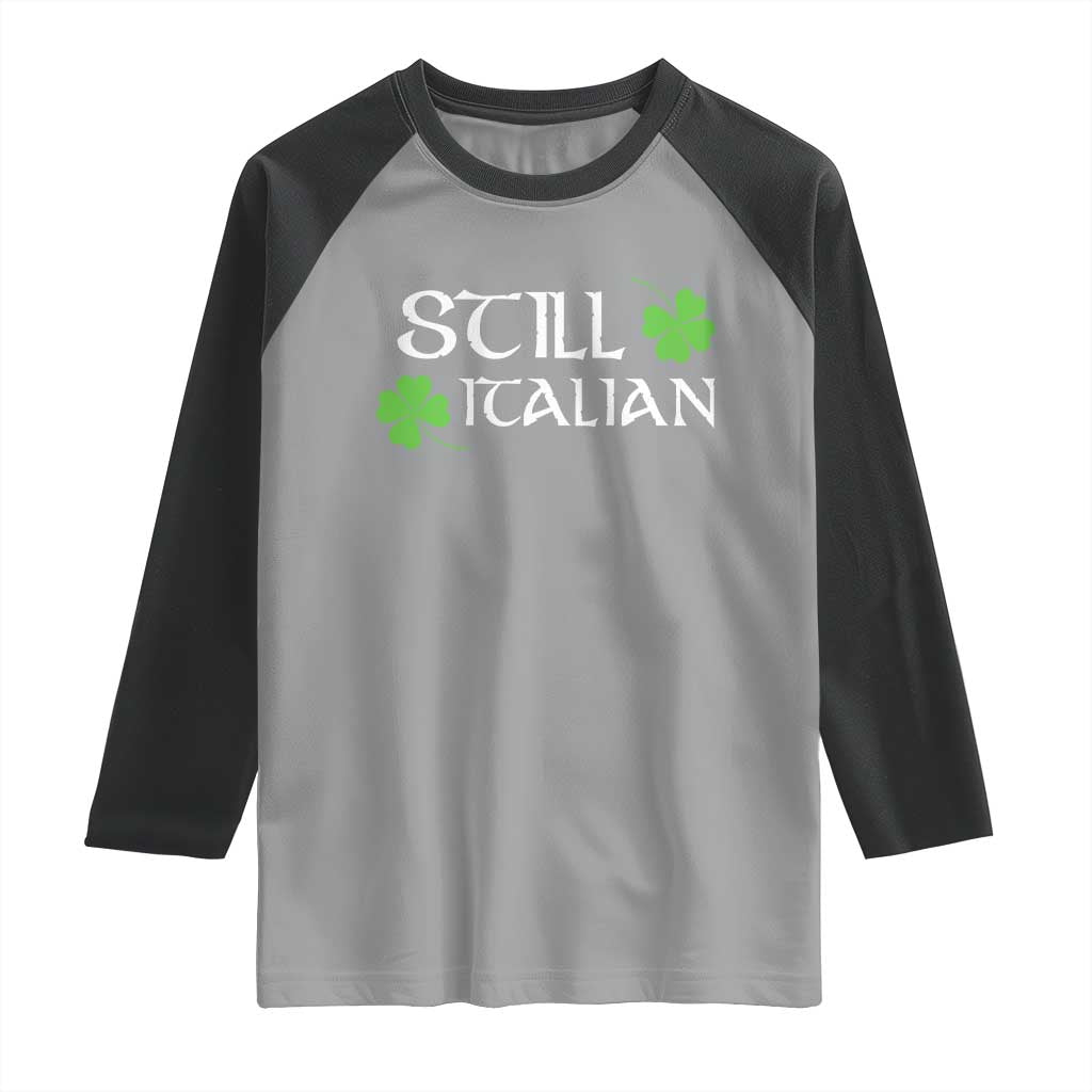 Still Italian St Patricks Day Raglan Shirt Lucky Shamrock