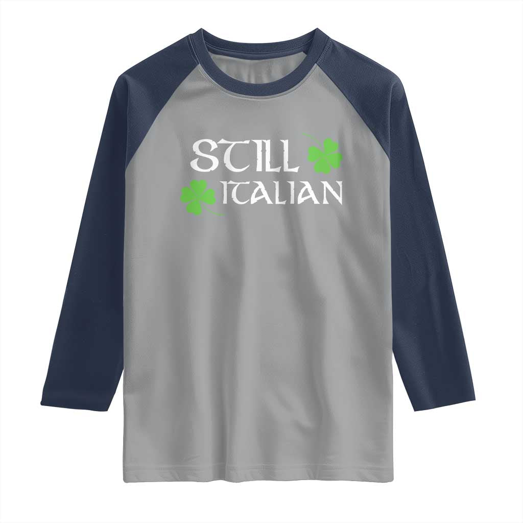 Still Italian St Patricks Day Raglan Shirt Lucky Shamrock