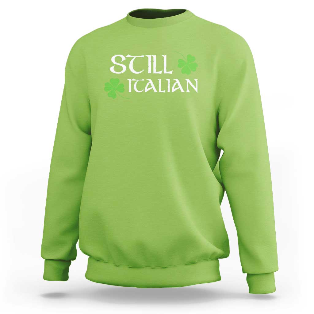 Still Italian St Patricks Day Sweatshirt Lucky Shamrock