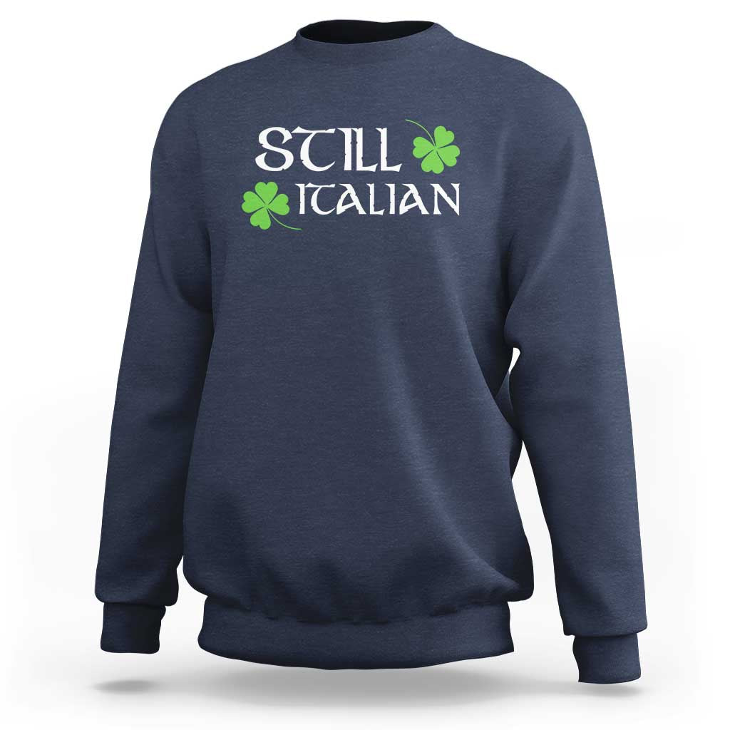 Still Italian St Patricks Day Sweatshirt Lucky Shamrock