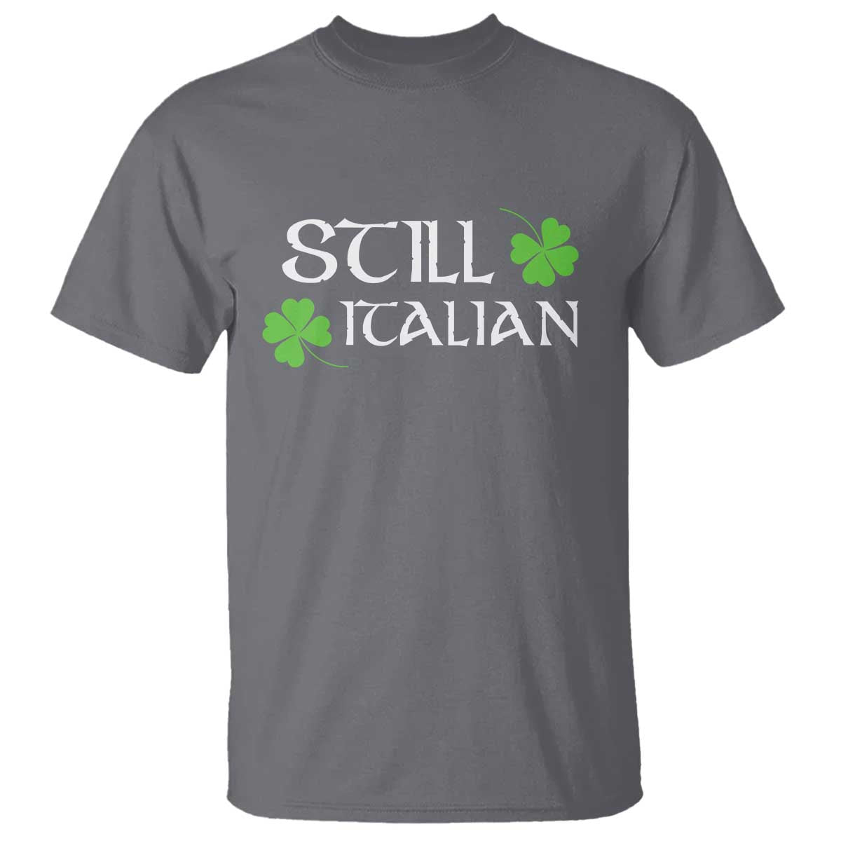 Still Italian St Patricks Day T Shirt Lucky Shamrock