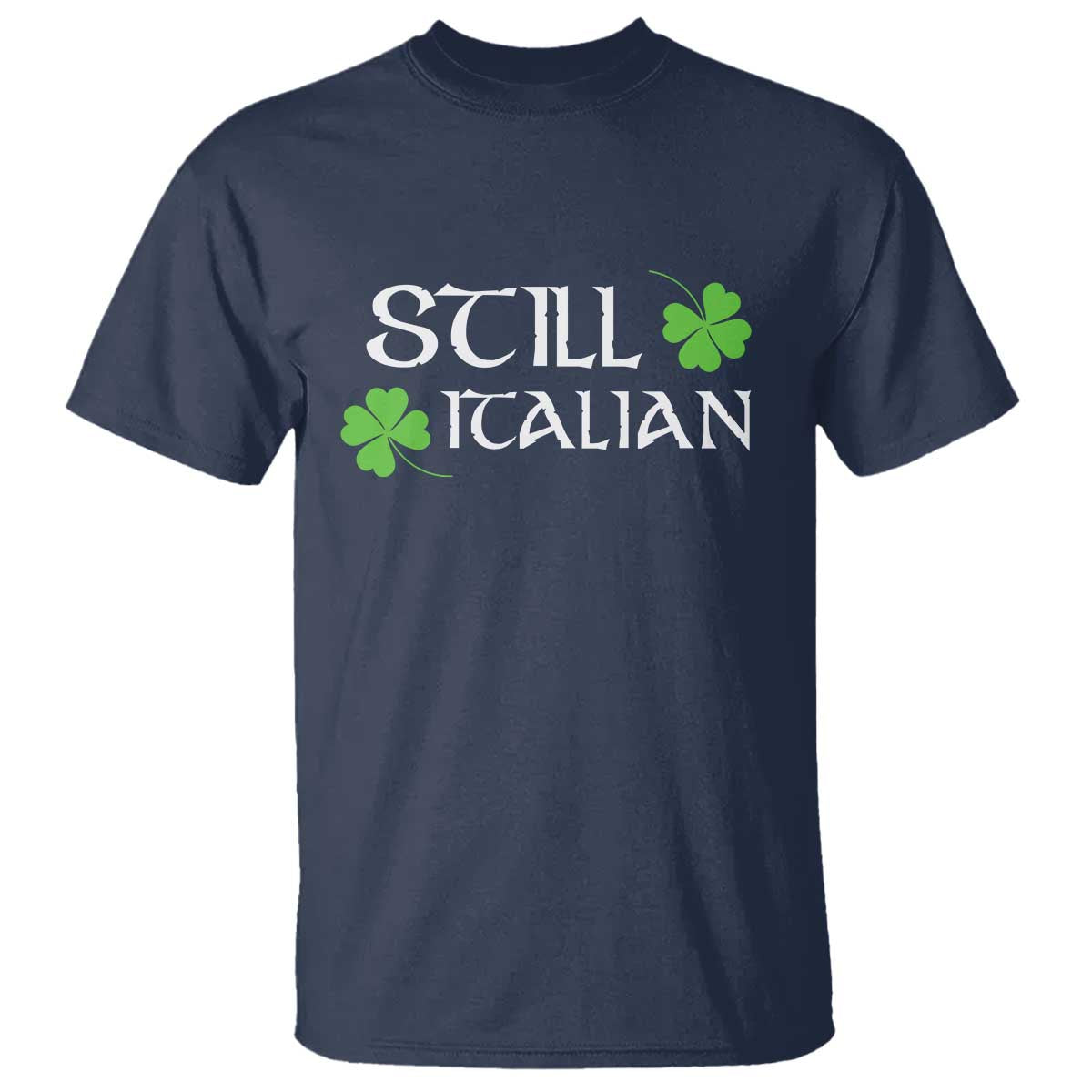 Still Italian St Patricks Day T Shirt Lucky Shamrock