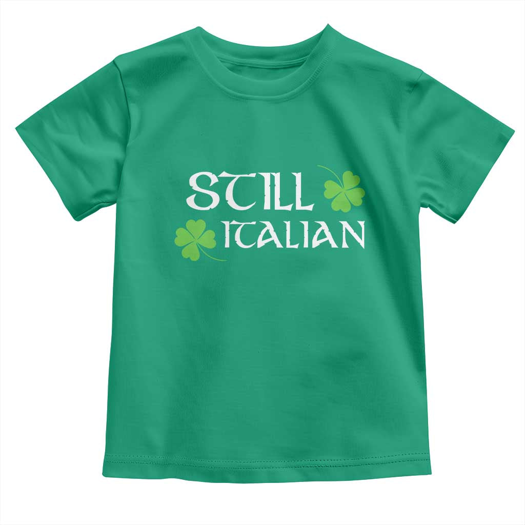 Still Italian St Patricks Day Toddler T Shirt Lucky Shamrock