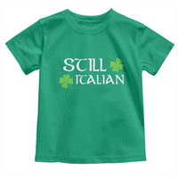 Still Italian St Patricks Day Toddler T Shirt Lucky Shamrock