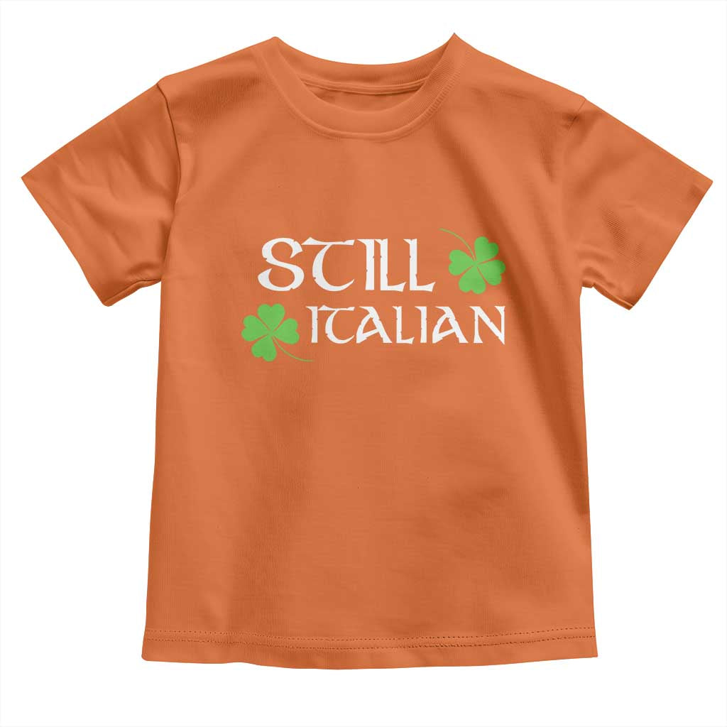 Still Italian St Patricks Day Toddler T Shirt Lucky Shamrock