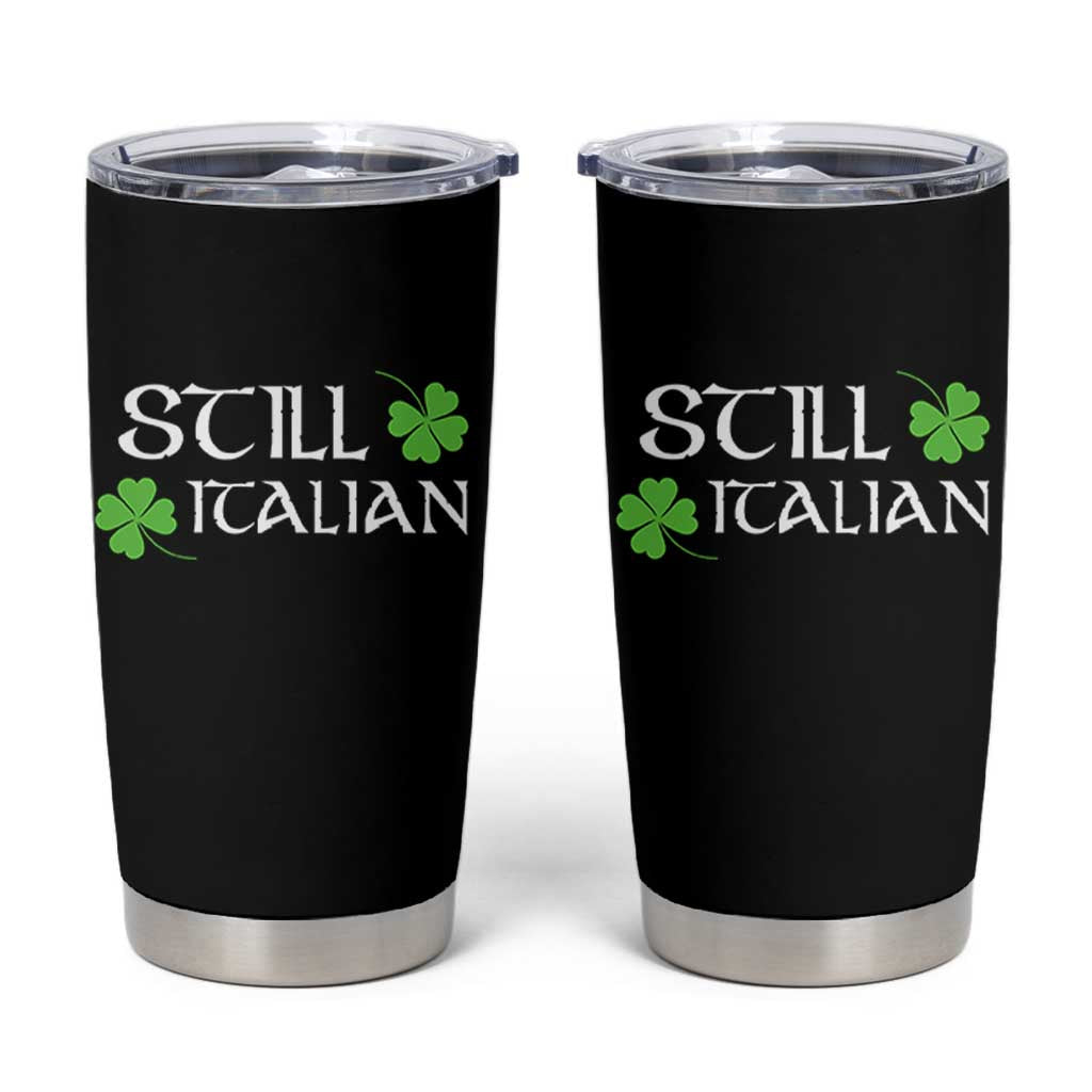 Still Italian St Patricks Day Tumbler Cup Lucky Shamrock