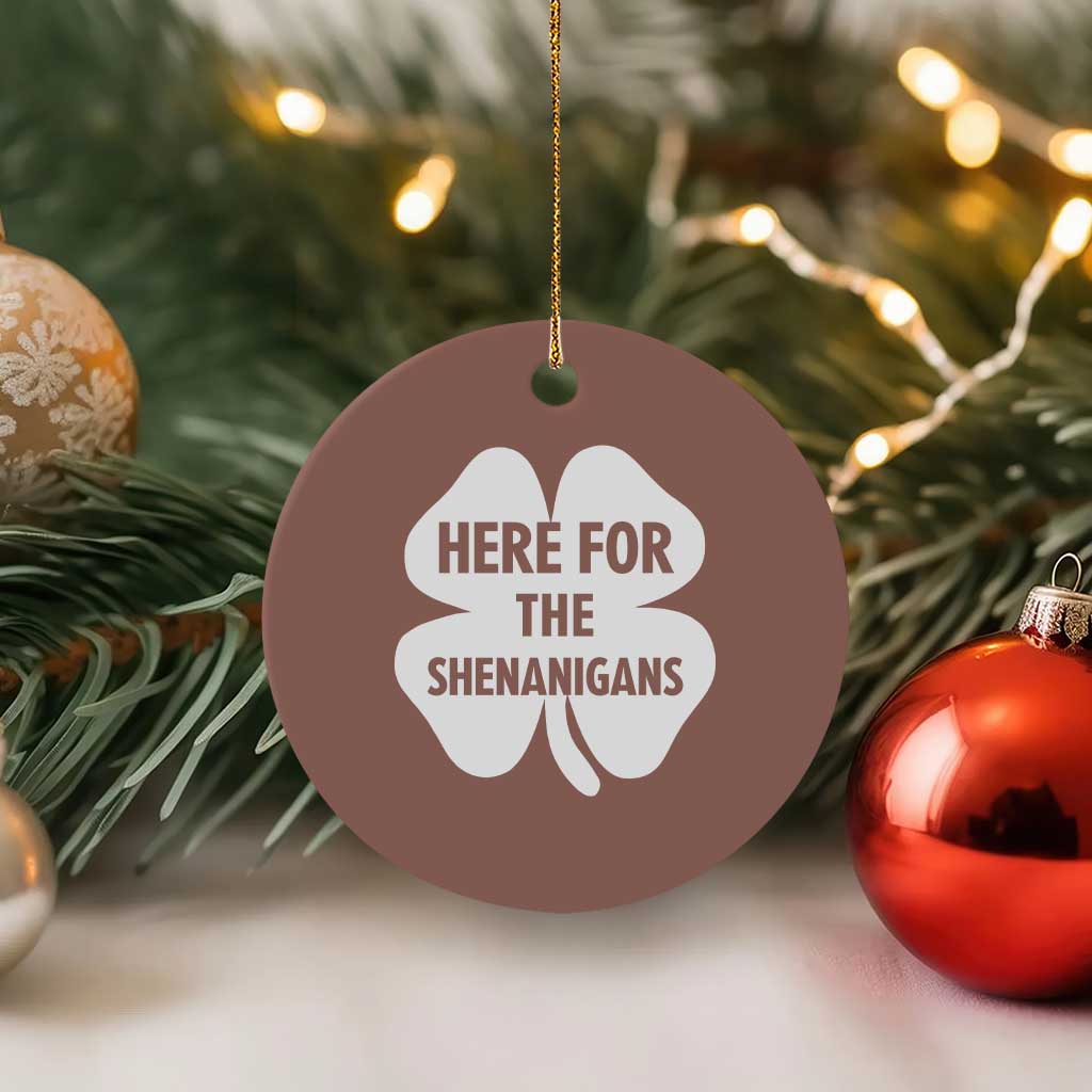 Funny Irish St Patricks Day Ceramic Ornament Here for the Shenanigans