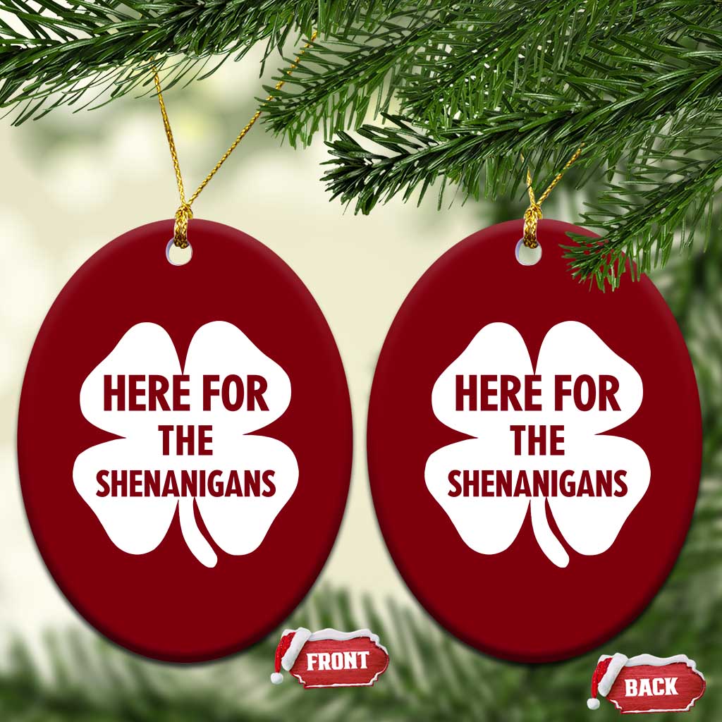 Funny Irish St Patricks Day Ceramic Ornament Here for the Shenanigans