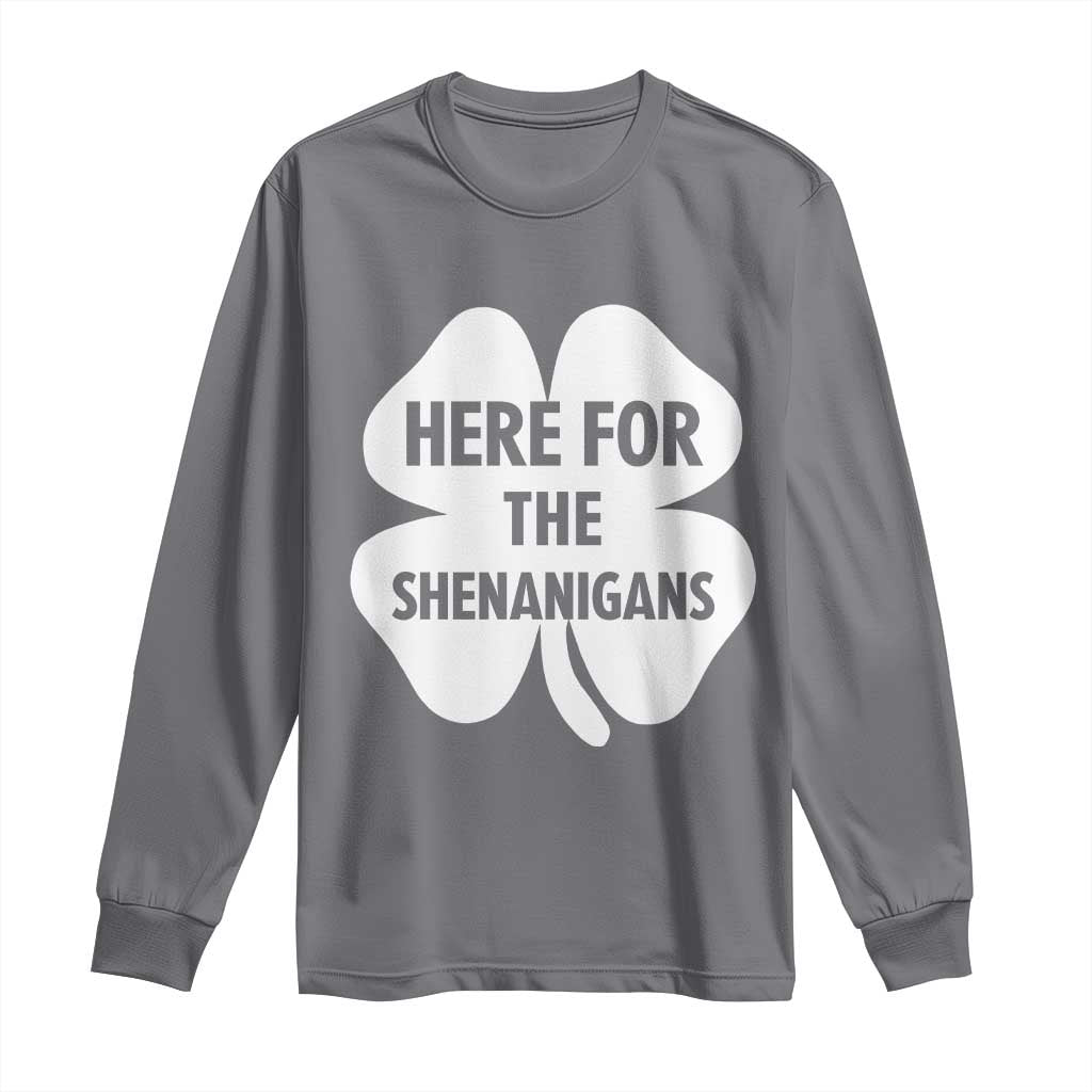 Funny Irish St Patricks Day Long Sleeve Shirt Here for the Shenanigans