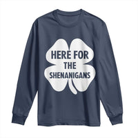 Funny Irish St Patricks Day Long Sleeve Shirt Here for the Shenanigans