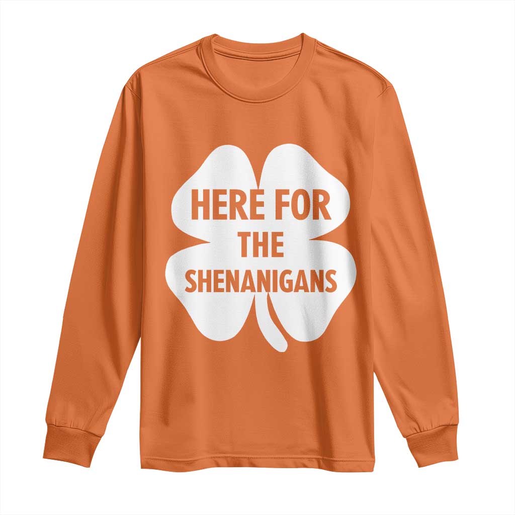 Funny Irish St Patricks Day Long Sleeve Shirt Here for the Shenanigans