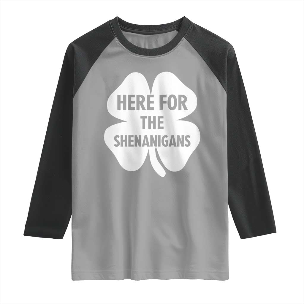 Funny Irish St Patricks Day Raglan Shirt Here for the Shenanigans