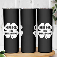 Funny Irish St Patricks Day Skinny Tumbler Here for the Shenanigans