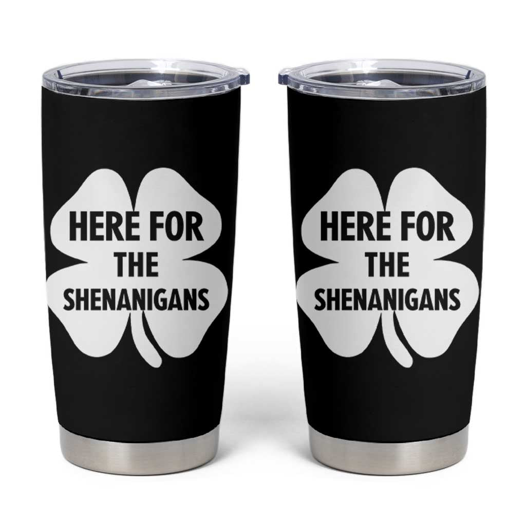 Funny Irish St Patricks Day Tumbler Cup Here for the Shenanigans