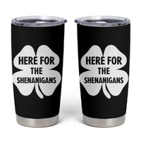 Funny Irish St Patricks Day Tumbler Cup Here for the Shenanigans