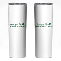 Funny Irish St Patricks Day Skinny Tumbler Here For The Shenanigan Shamrock