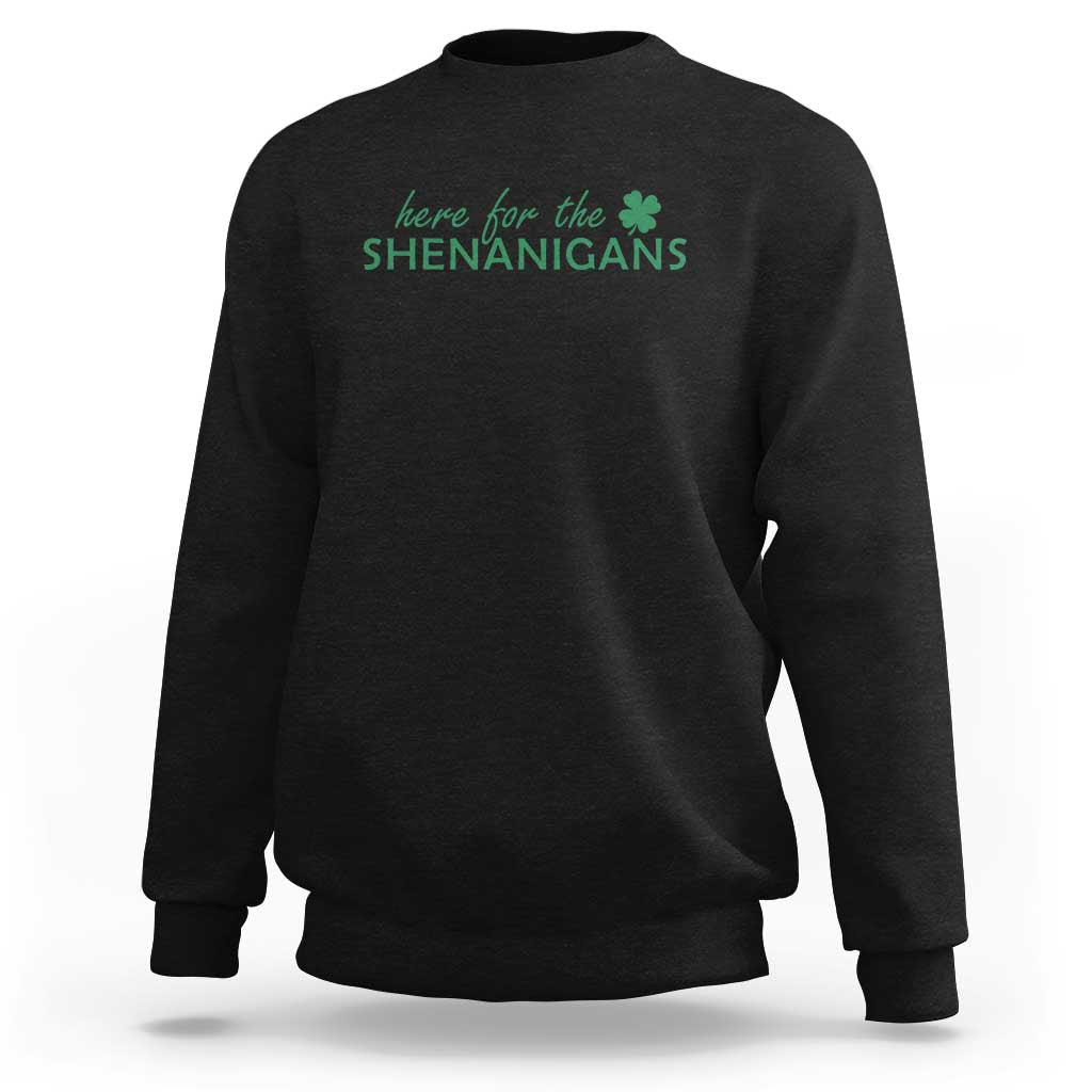 Funny Irish St Patricks Day Sweatshirt Here For The Shenanigan Shamrock
