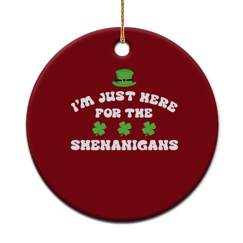 Funny Irish St Patricks Day Ceramic Ornament I'm Just Here For The Shenanigans Shamrock