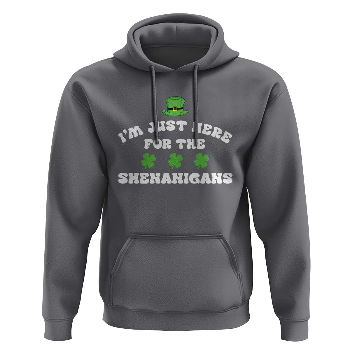 Funny Irish St Patricks Day Hoodie I'm Just Here For The Shenanigans Shamrock
