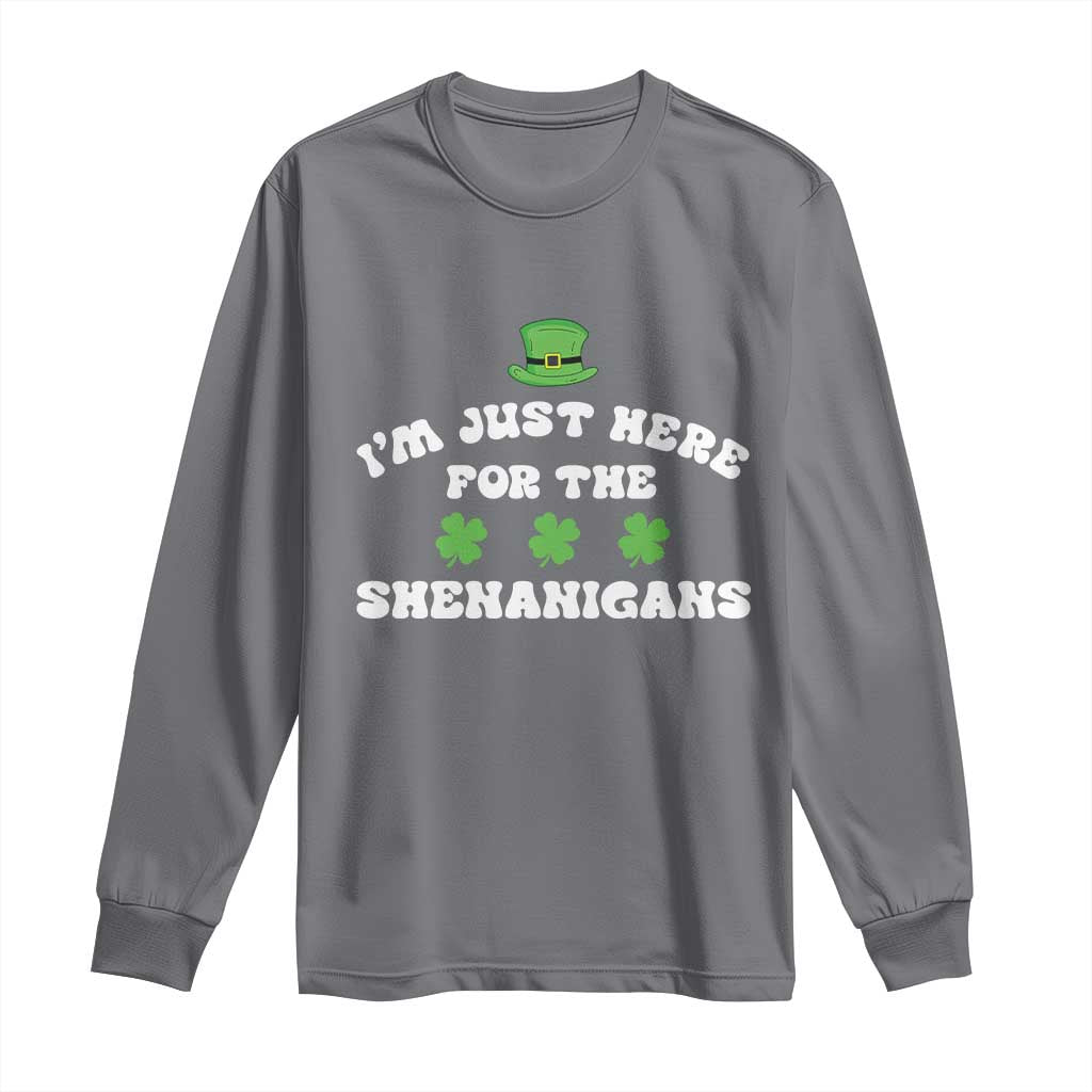 Funny Irish St Patricks Day Long Sleeve Shirt I'm Just Here For The Shenanigans Shamrock