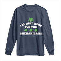 Funny Irish St Patricks Day Long Sleeve Shirt I'm Just Here For The Shenanigans Shamrock