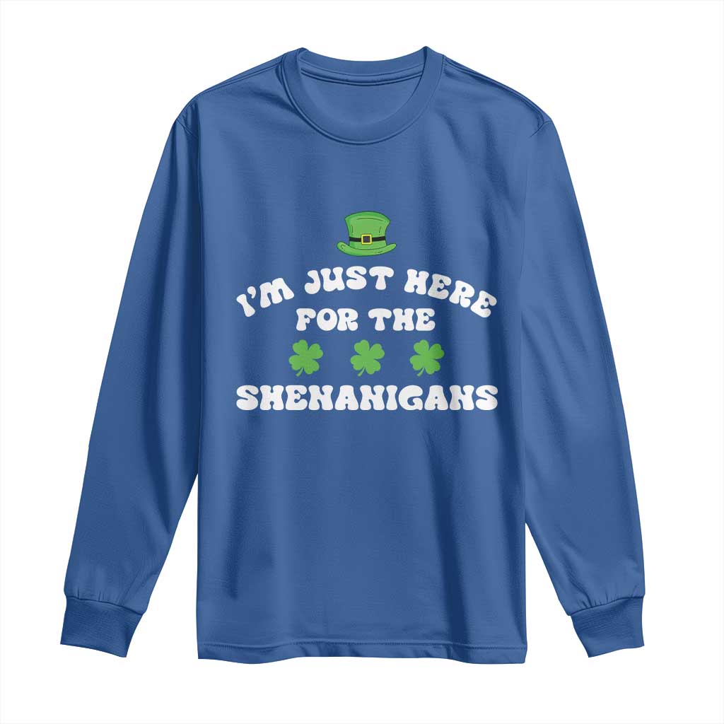 Funny Irish St Patricks Day Long Sleeve Shirt I'm Just Here For The Shenanigans Shamrock