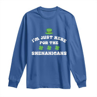 Funny Irish St Patricks Day Long Sleeve Shirt I'm Just Here For The Shenanigans Shamrock