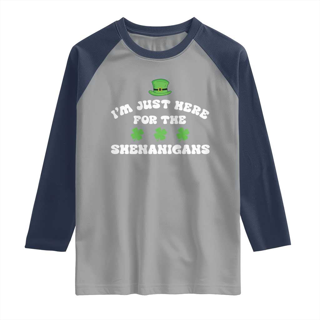 Funny Irish St Patricks Day Raglan Shirt I'm Just Here For The Shenanigans Shamrock