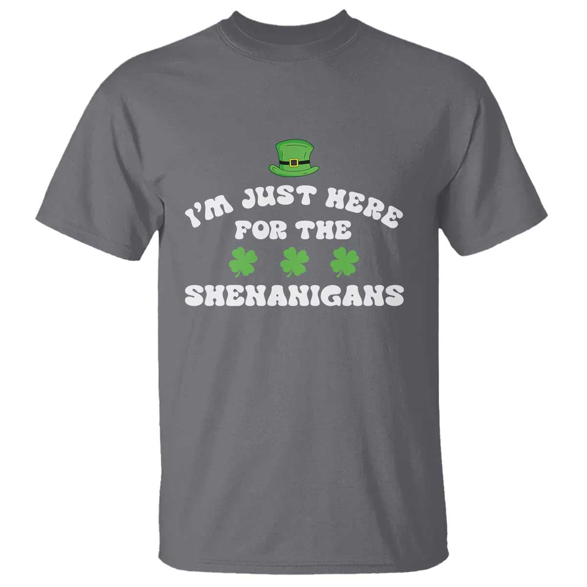 Funny Irish St Patricks Day T Shirt I'm Just Here For The Shenanigans Shamrock